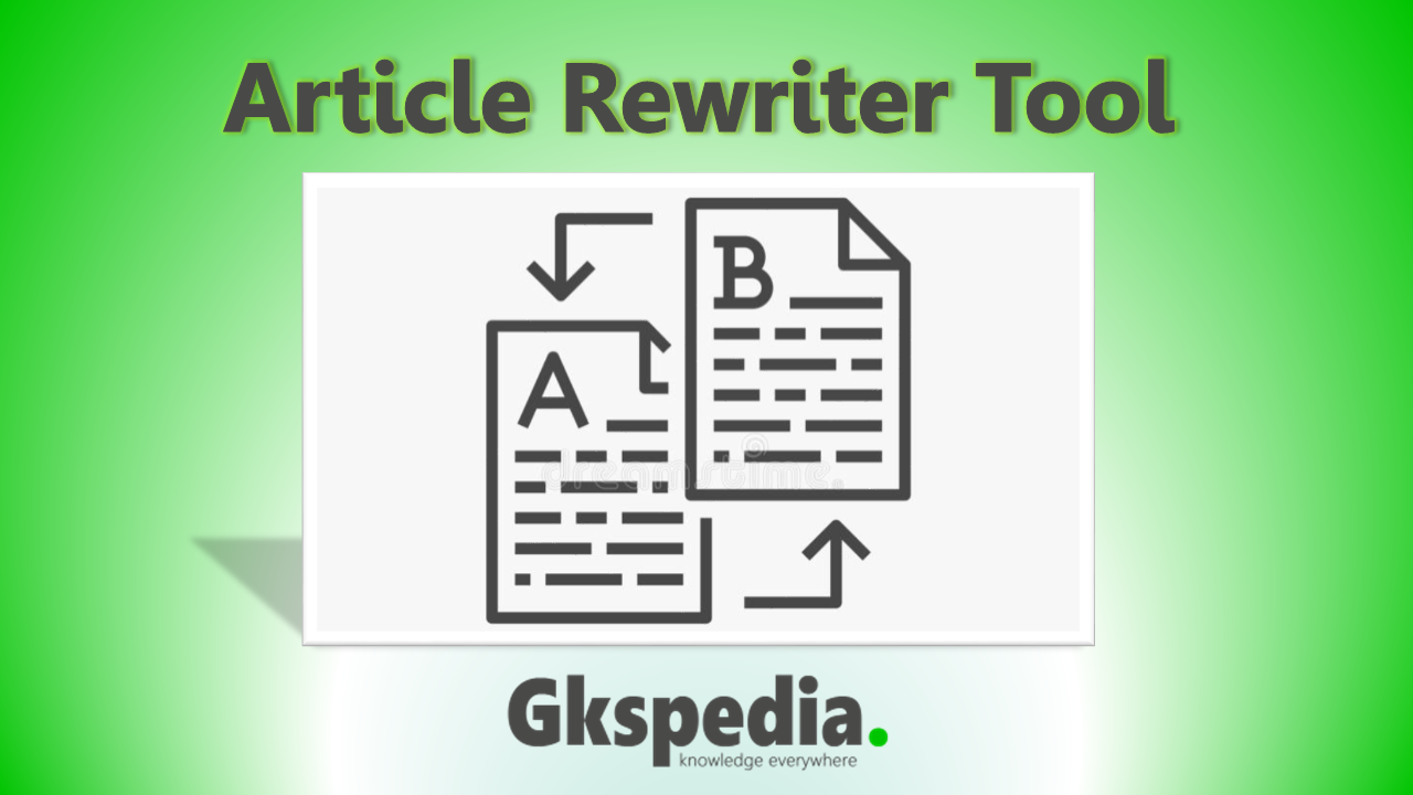 Article Rewriter Tool 100 % Plagiarism Remover – Gkspedia.com