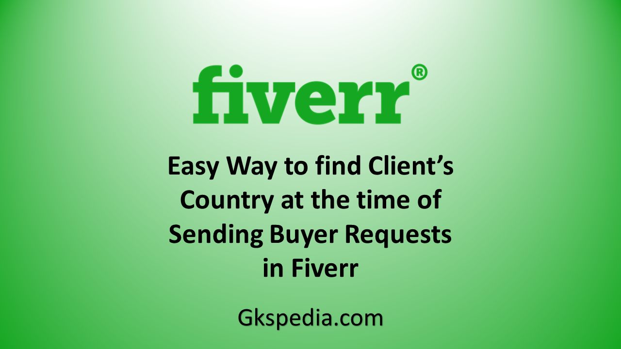 Easy Way to find Client’s Country at the time of Sending Buyer Requests in Fiverr