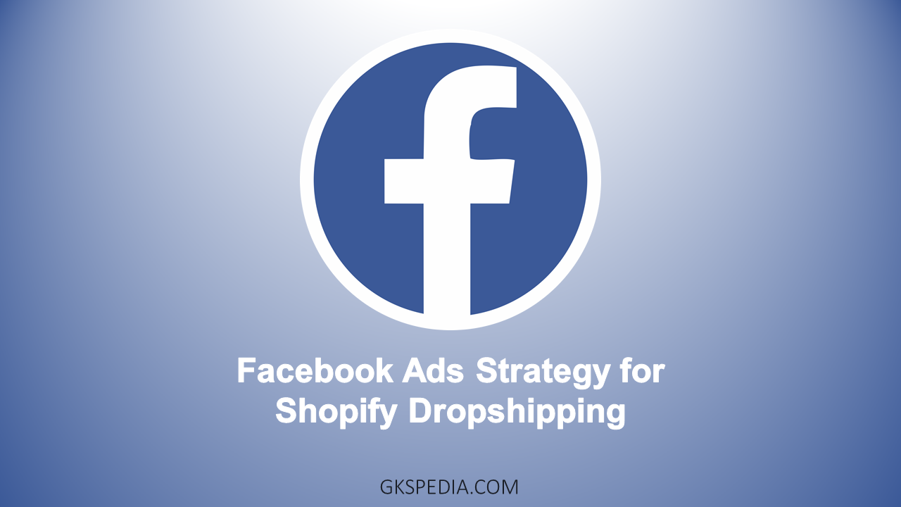 Facebook Ads Strategy for Shopify Dropshipping