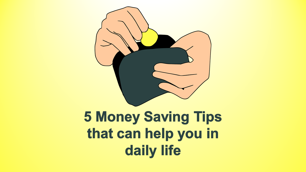 How to Save Money – 5 Money Saving Tips