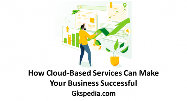 How Cloud-Based Services Can Make Your Business Successful