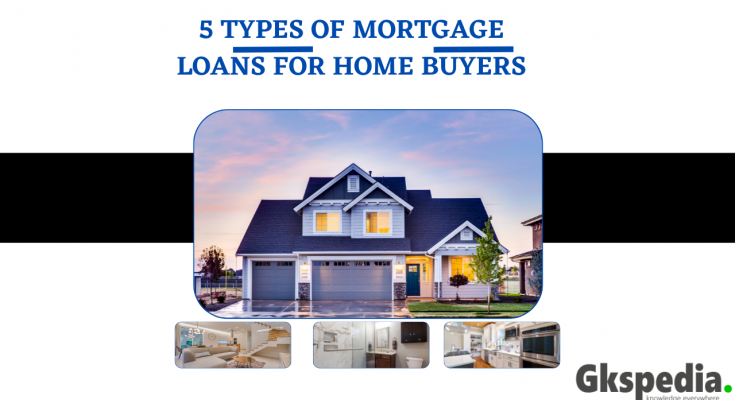 5 TYPES OF MORTGAGE LOANS FOR HOME BUYERS